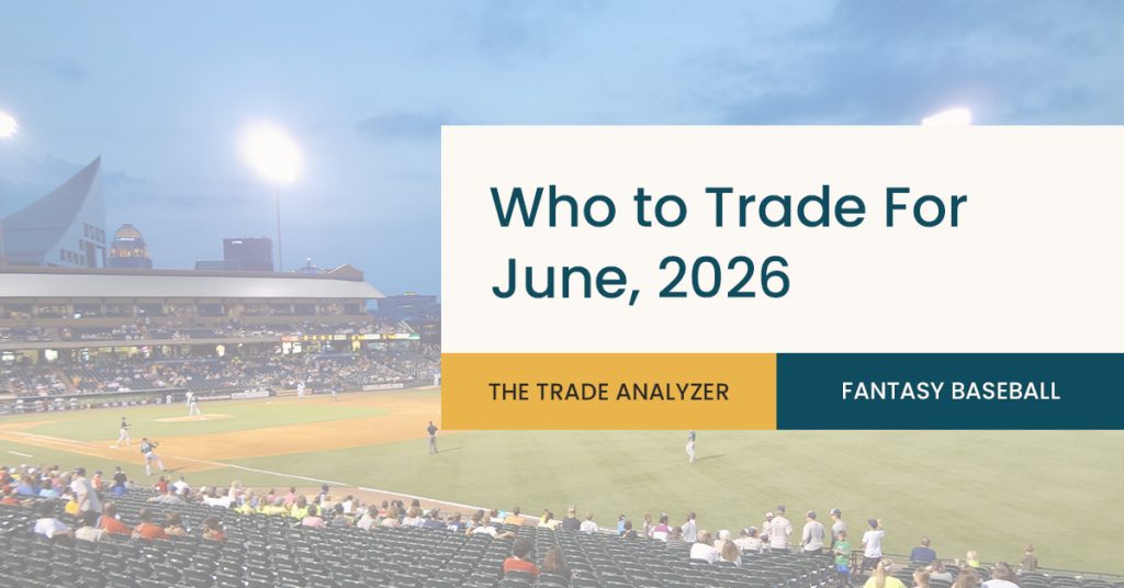 Who to Trade for June 2026 MLB